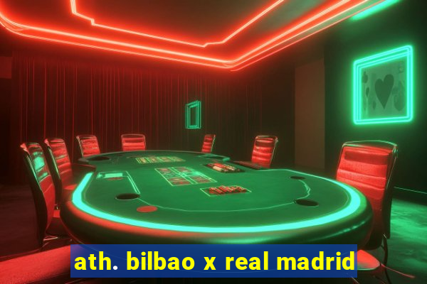 ath. bilbao x real madrid